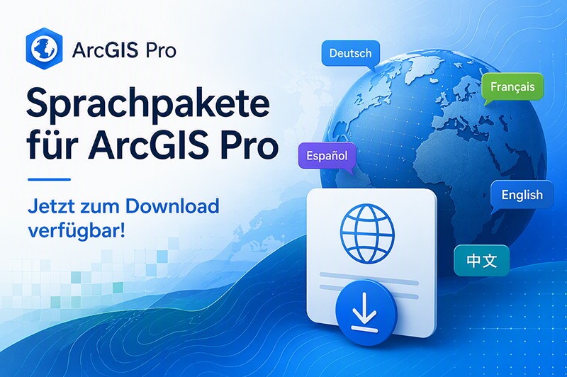 Grafik zu ArcGIS Pro-Sprachpaketen mit Weltkugel, mehreren Sprachoptionen und Download-Symbol. Text: „Sprachpakete für ArcGIS Pro – Jetzt zum Download verfügbar!“.